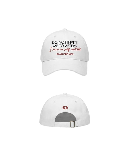 CAP WHITE DO NOT INVITE ME TO AFTER I have no self control